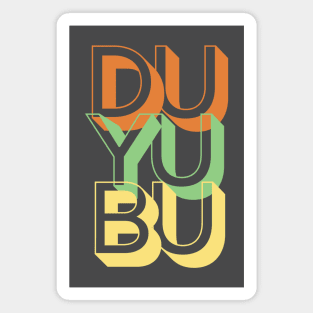 DU YU BU Magnet